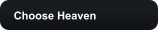 Choose Heaven